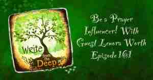 Be a Prayer Influencer! With Guest Lenora Worth Write from the Deep podcast with Karen Ball and Erin Taylor Young